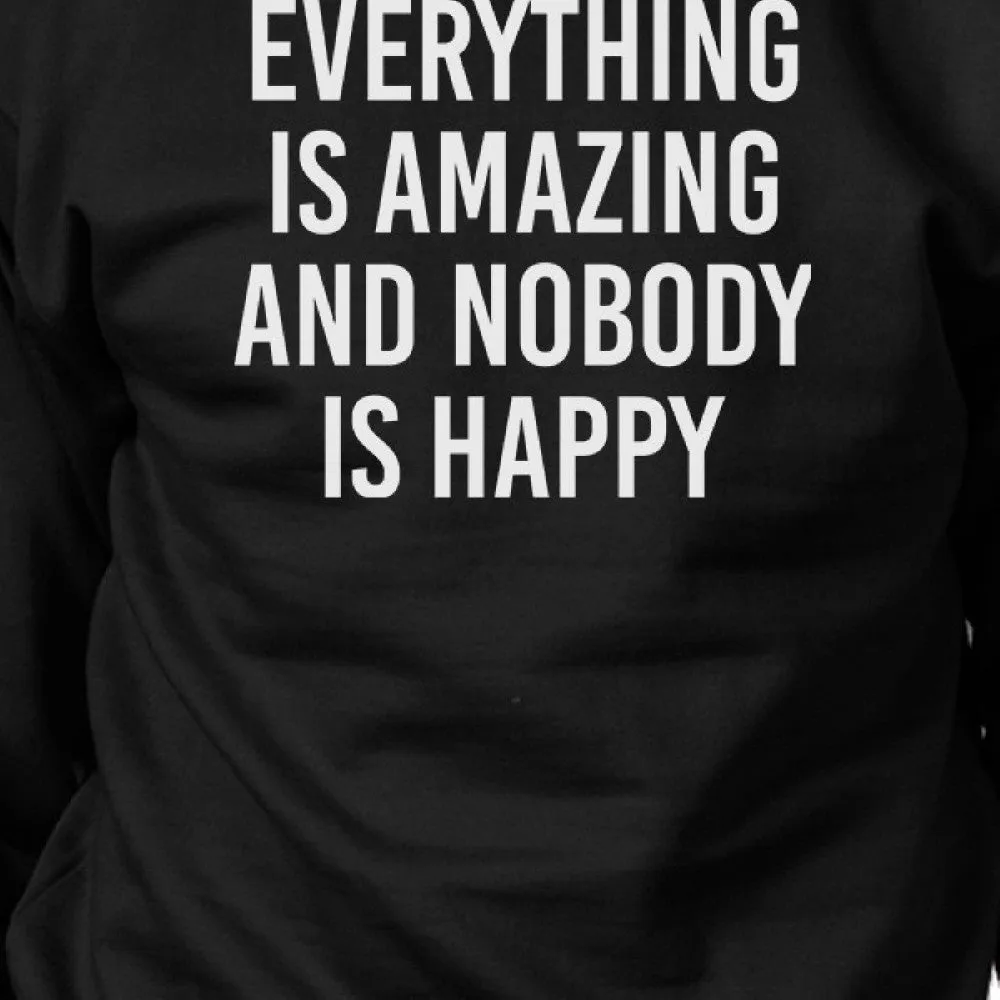 Everything Amazing Nobody Happy Black Sweatshirt Pullover Fleece