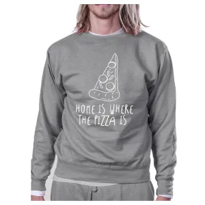 Home Where Pizza Unisex Gray Sweatshirt For Pizza Lovers Gift Ideas